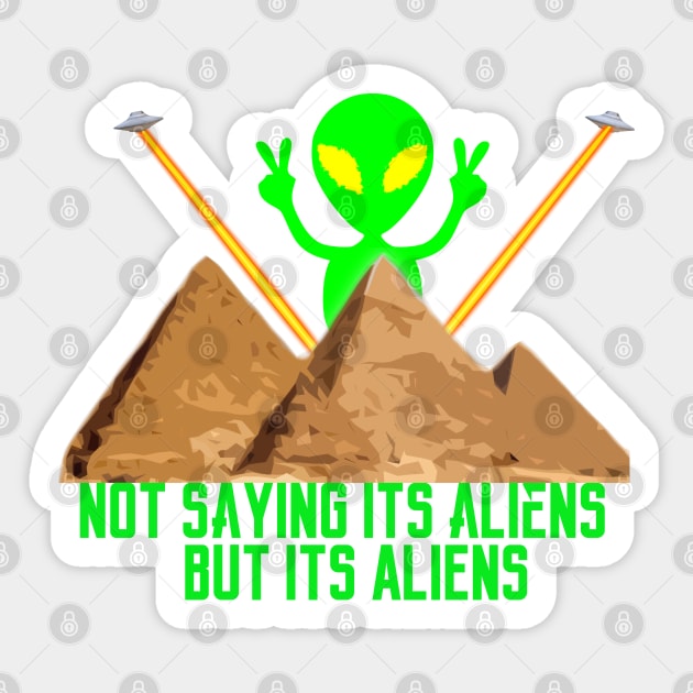 Not Saying It's Aliens.... Sticker by kurticide